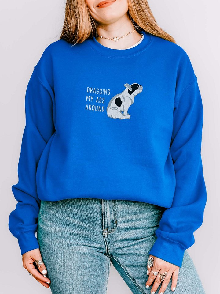 Dragging My Ass Around Sweatshirt (Embroidered) of a French Bulldog(Pied Black) product image (2)