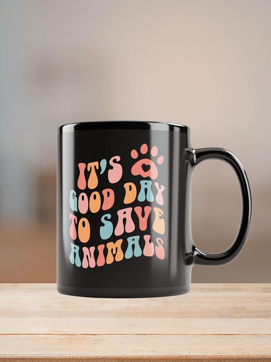 "It's a good day to save animals" black glossy mug product image (7)
