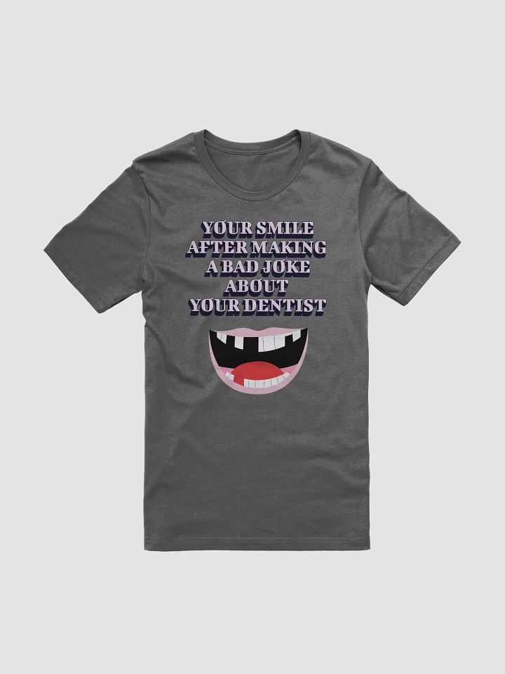 Your SMile After Making Dental Jokes T-shirt product image (2)