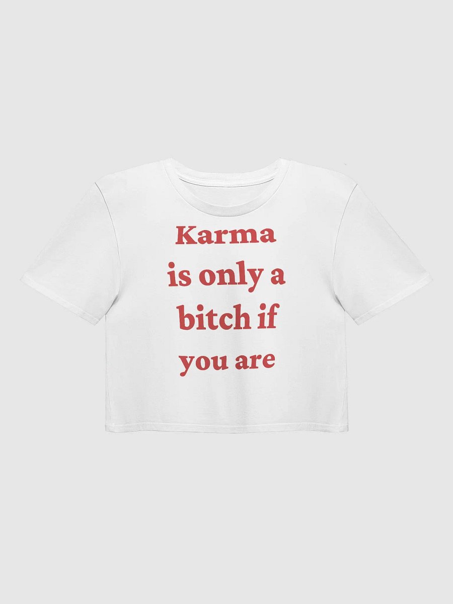 Karma is only a bitch if you are Crop Top product image (9)