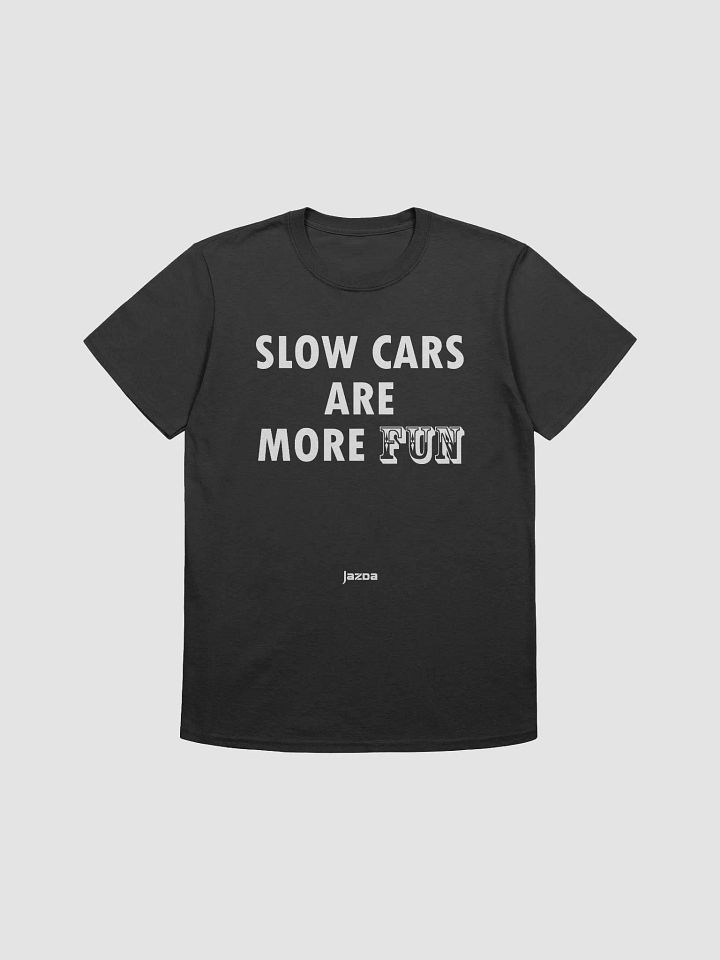Slow cars are more fun - Tshirt product image (1)
