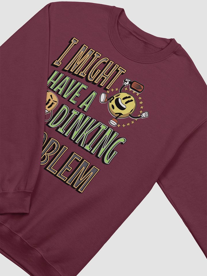 I Might Have A Dinking Problem Pickleball Dilemma Crewneck Sweatshirt product image (2)