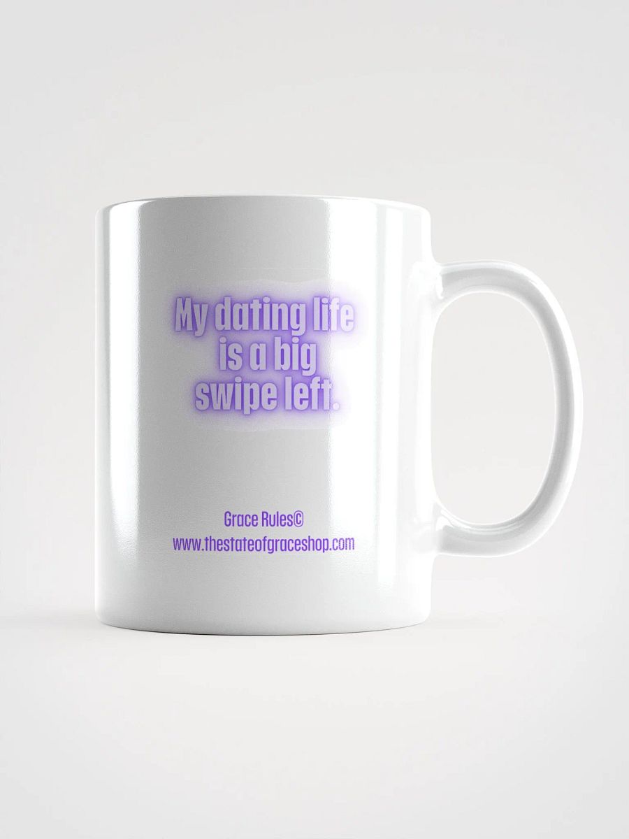 FUNNY MUGS 4 U - “My dating life is a big swipe left.” product image (1)