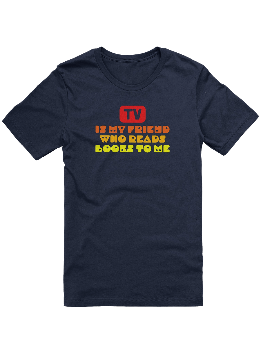 TV Is My Friend / Unisex product image (1)