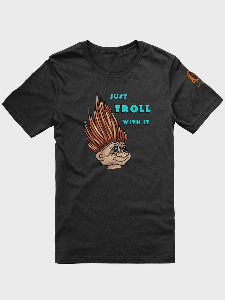 Just Troll With It T-Shirt product image (1)