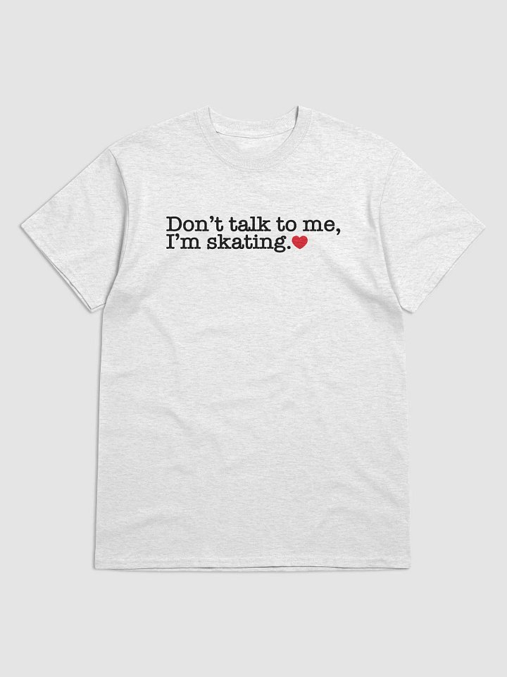 Don't Talk, Skate! Tee product image (1)