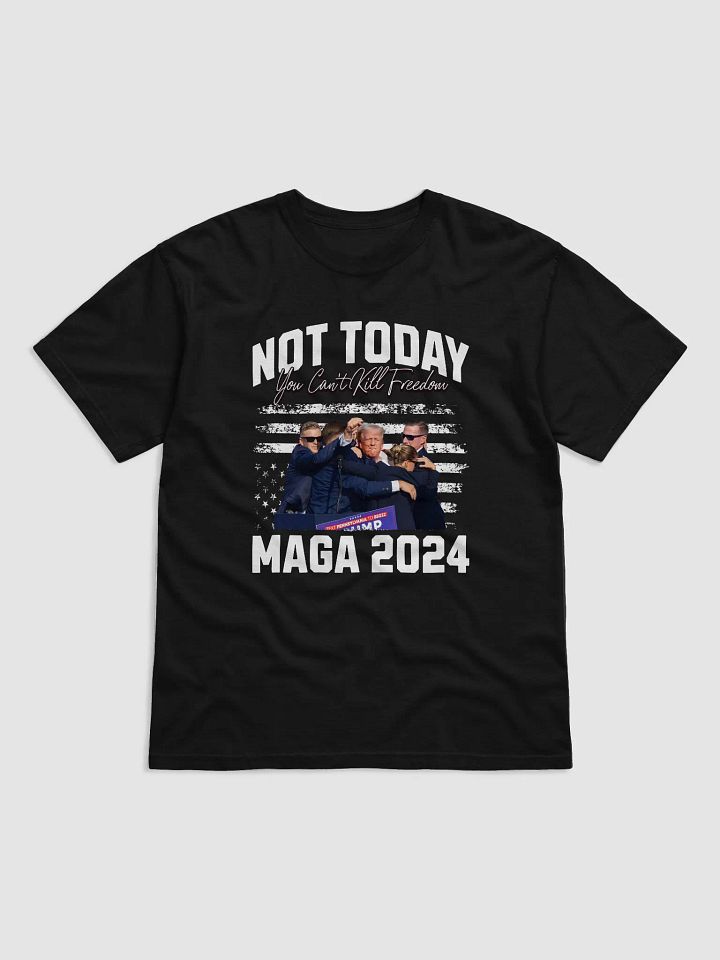 Not Today! You Can't Kill Freedom Maga 2024 Donald Trump Lives High Quality T-shirt Unisex product image (2)
