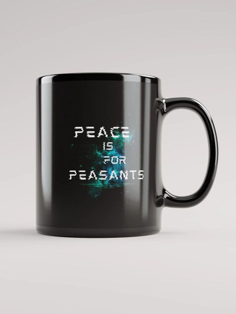 "Peace is for Peasants" mug