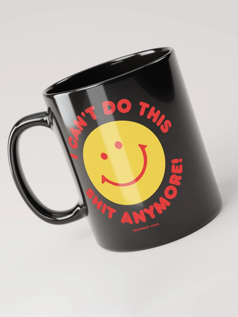 I Can't Do This Shit Anymore! Mug product image (8)