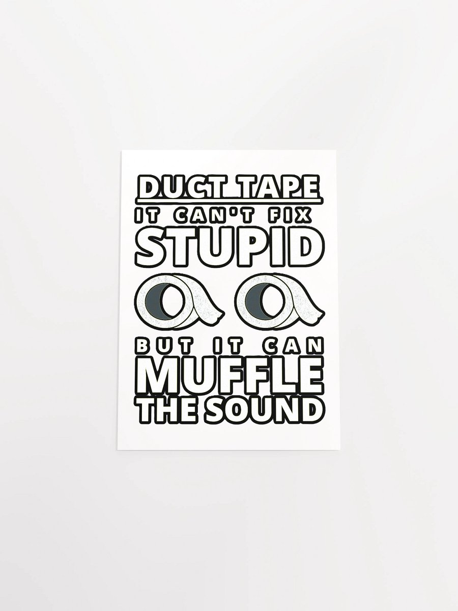 DUCTTAPE : IT CAN'T FIX STUPID BUT IT CAN MUFFLE THE SOUND product image (19)