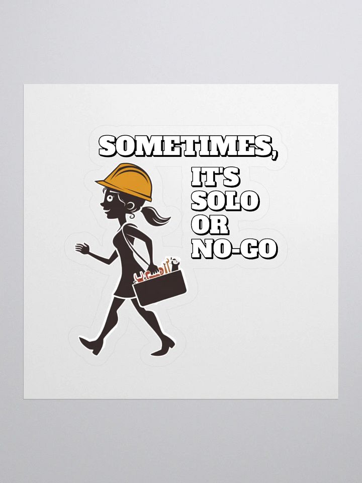 Sometimes, It's Solo or No-Go - Inspirational Sticker product image (1)