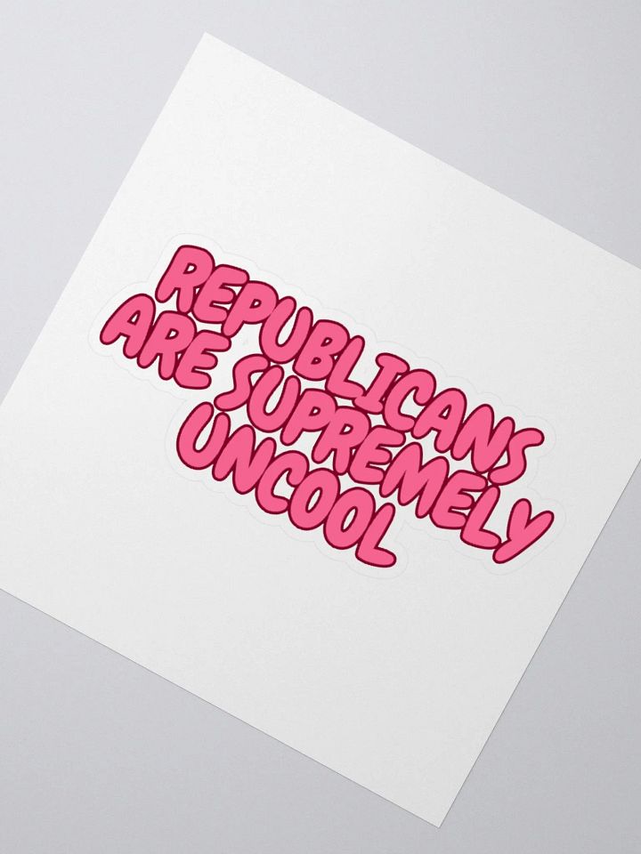 Republicans are Supremely Uncool Sticker product image (2)