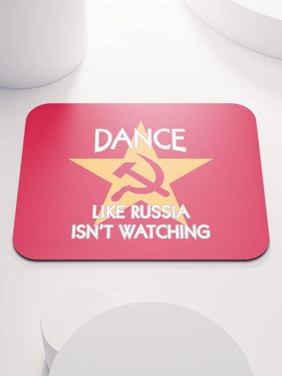 Dance Like Russia Isn't Watching Mousepad product image (1)