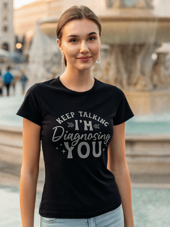 Keep Talking I'm Diagnosing You Women's Black T-Shirt product image (1)