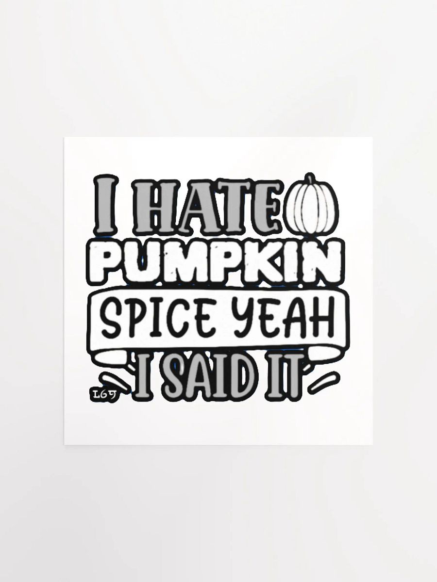 I HATE PUMPKIN SPICE, YEAH I SAID IT product image (3)