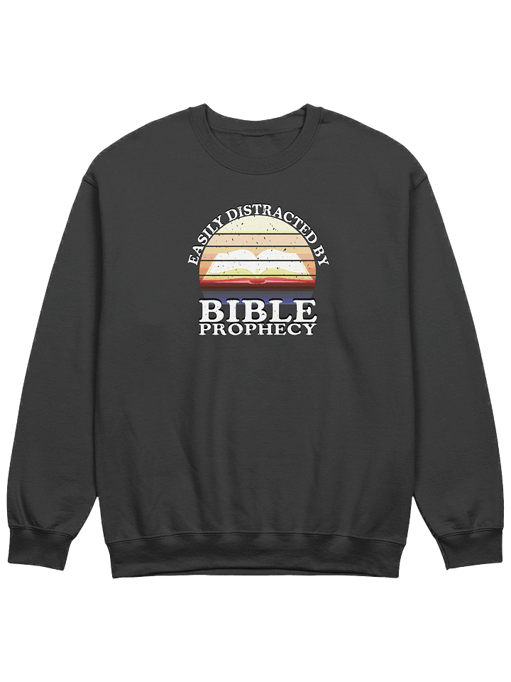 Easily Distracted By Bible Prophecy Sweatshirt product image (1)