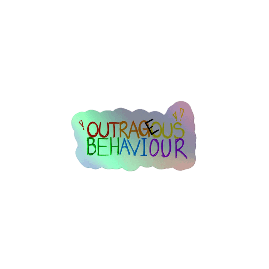 OUTRAGEOUS BEHAVIOUR!!! - Holographic Sticker product image (1)