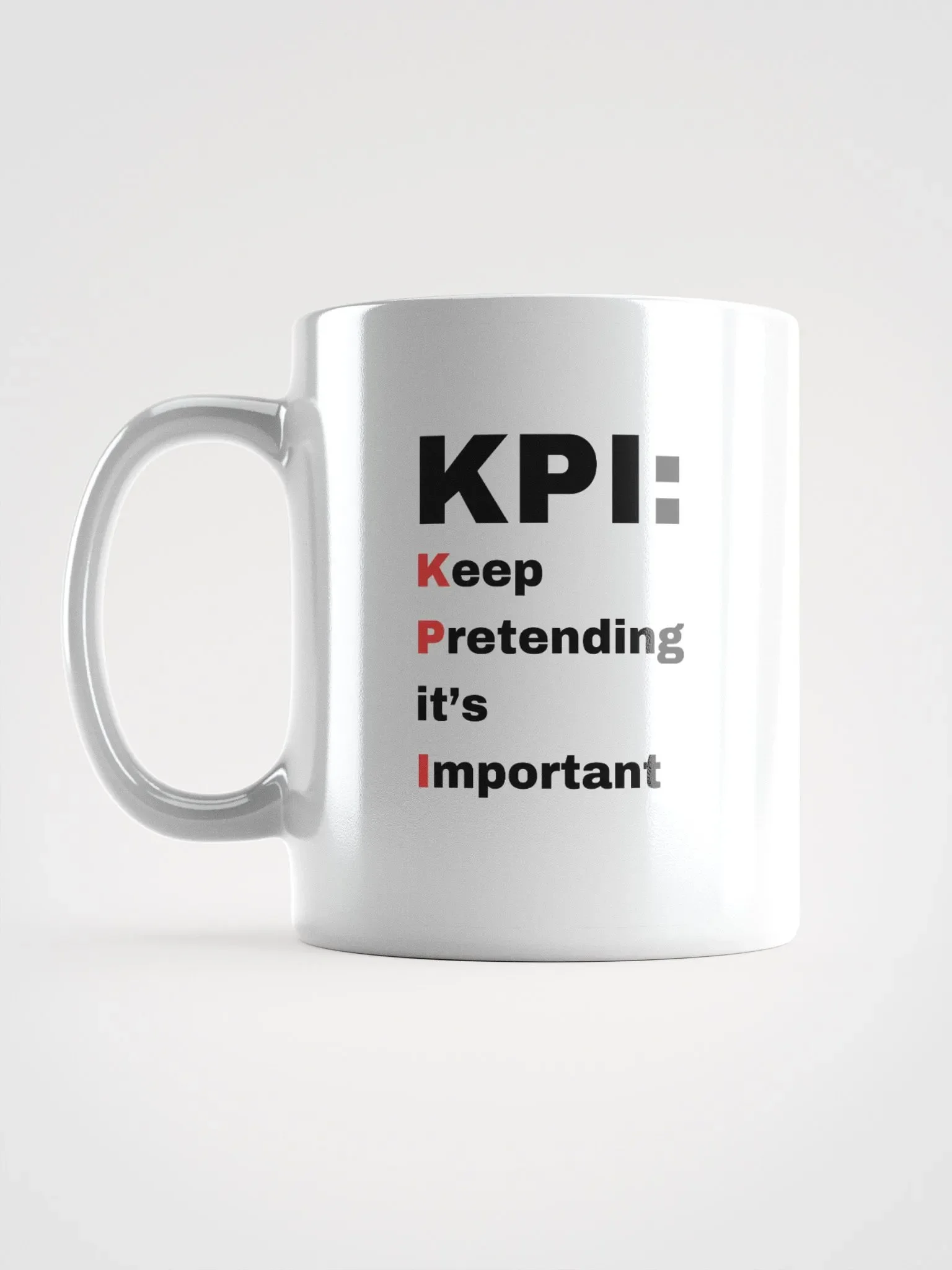 The “KPI: Keep Pretending It’s Important” Mug product image (17)