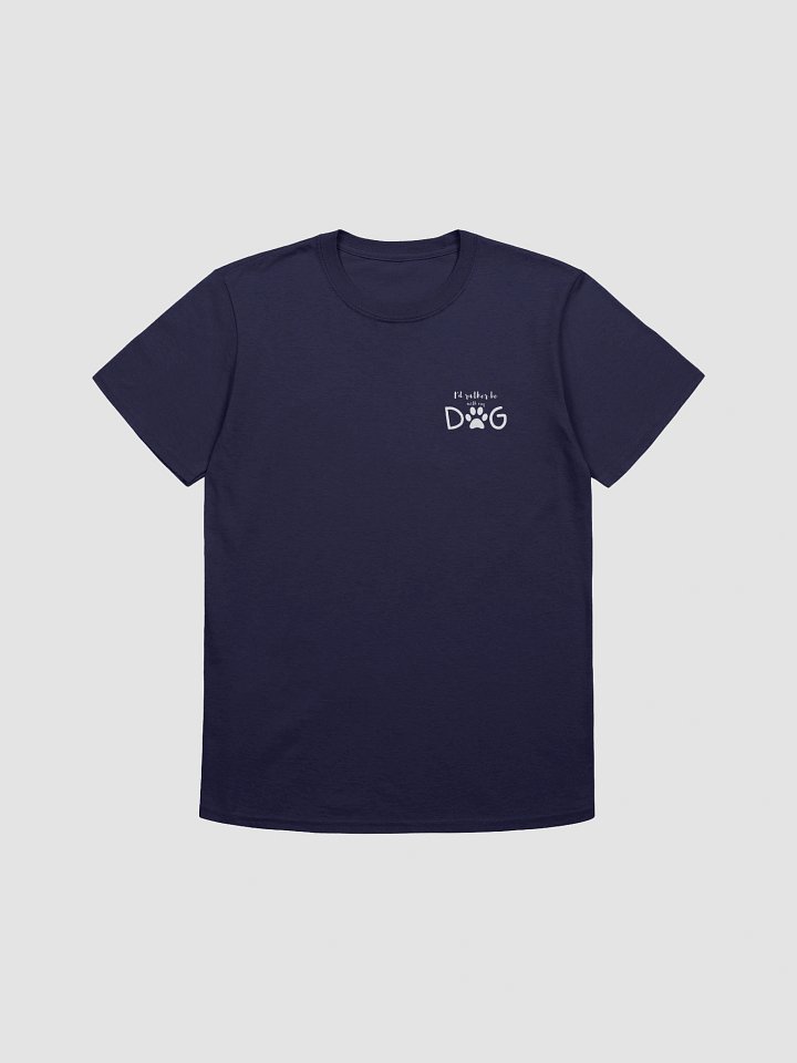 Unisex Softstyle T-Shirt- I'd rather be with my dog. product image (1)