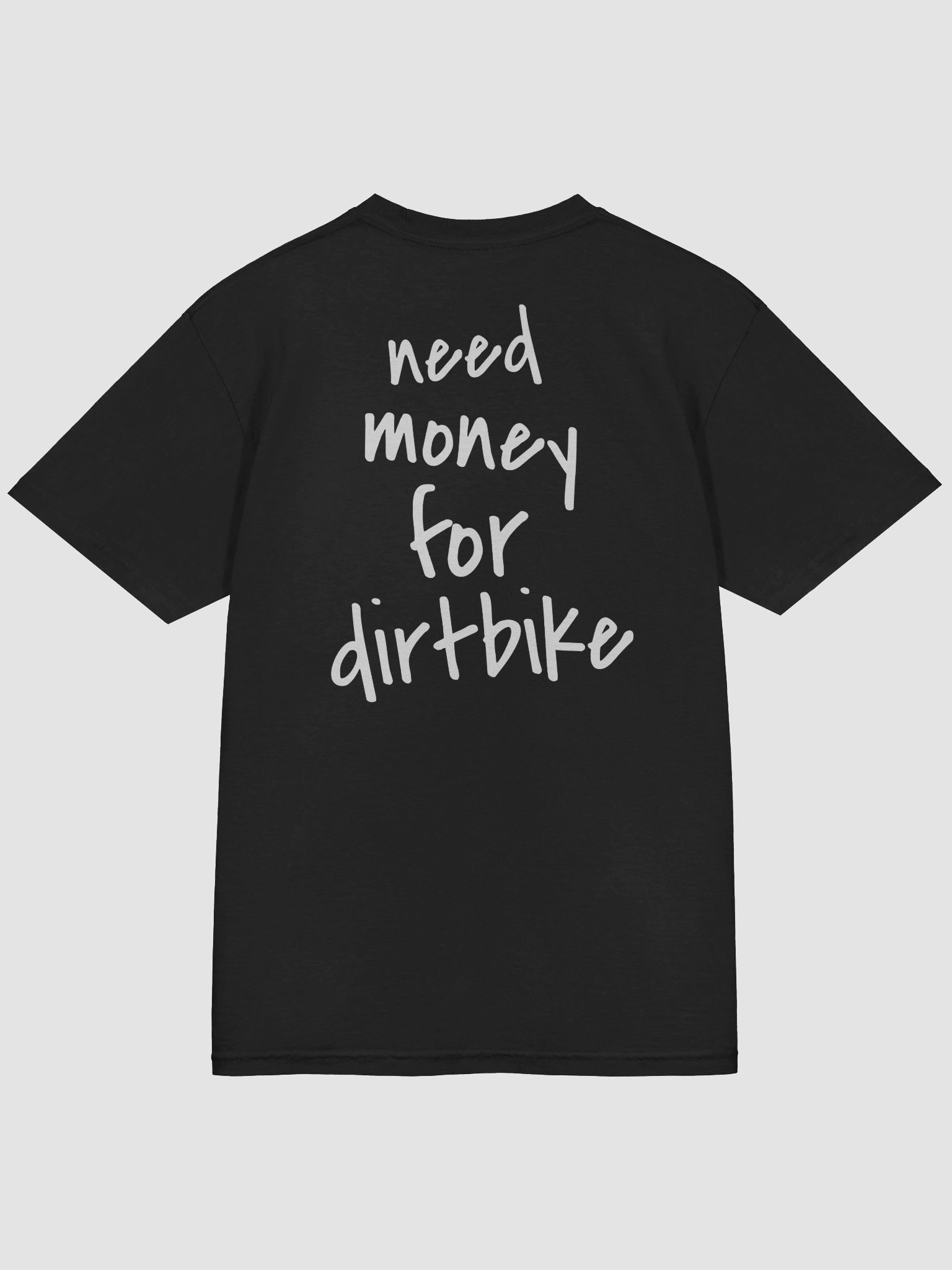 need money for dirtbike T-shirt white text product image (4)