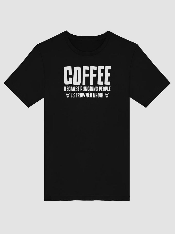 Coffee: Punching People Is Frowned Upon Tee product image (1)