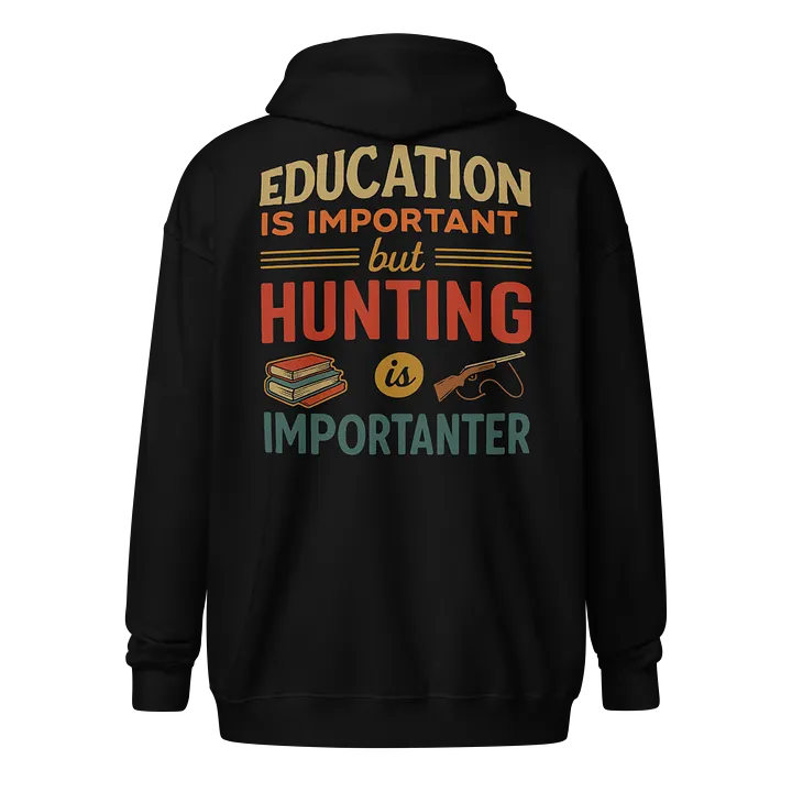 Hunt Over Homework - 'Importanter' Hunting Zip-Up Hoodie product image (1)