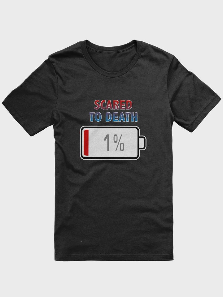 Scared to Death with Battery at 1% T-Shirt product image (1)