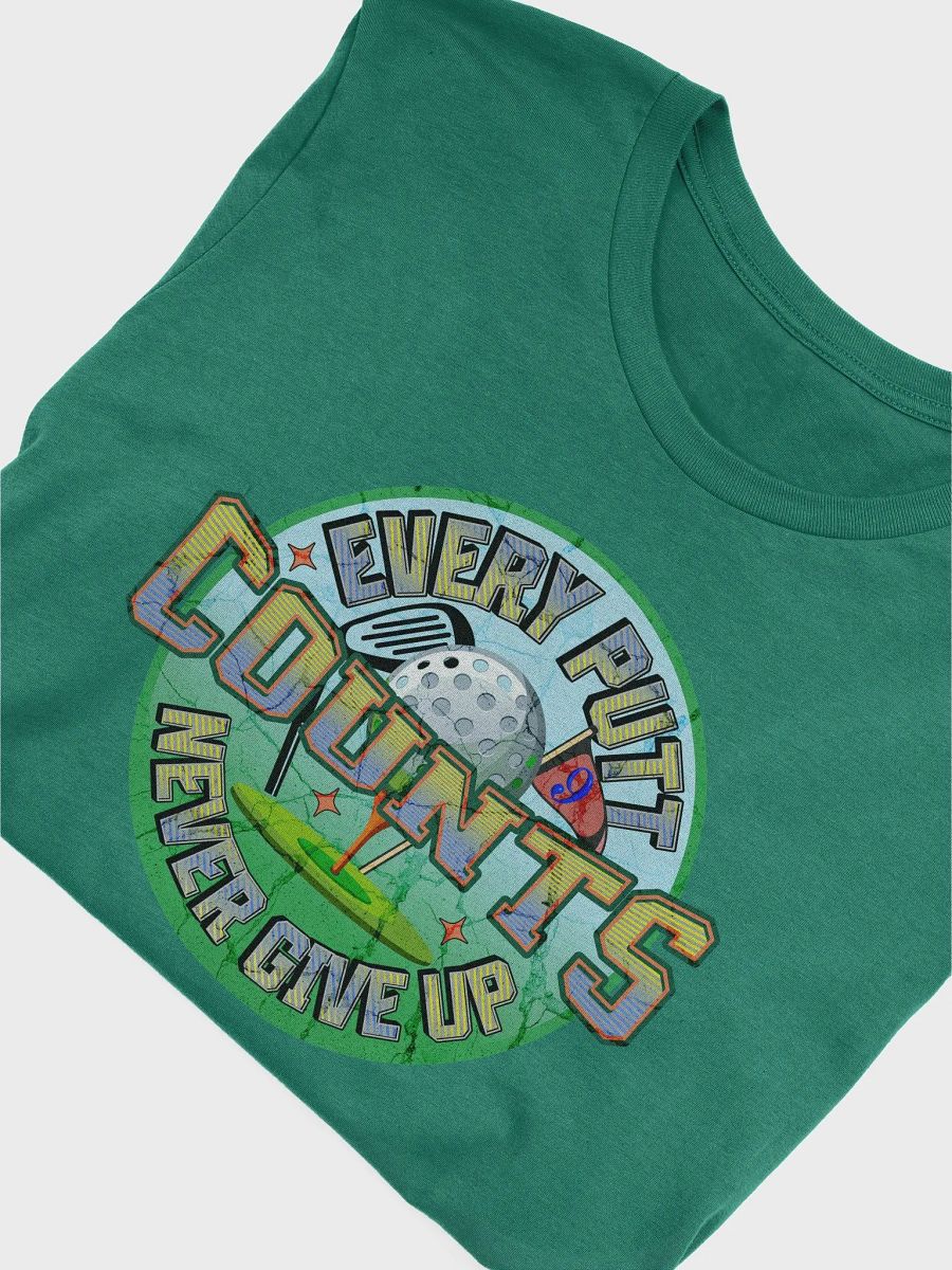 Every Putt Counts Never Give Up Golf Enthusiast's Motto Tee product image (27)