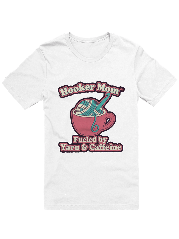 Hooker Mom™ Fueled by Yarn & Caffeine White T-Shirt | Funny Crochet & Coffee Shirt product image (3)