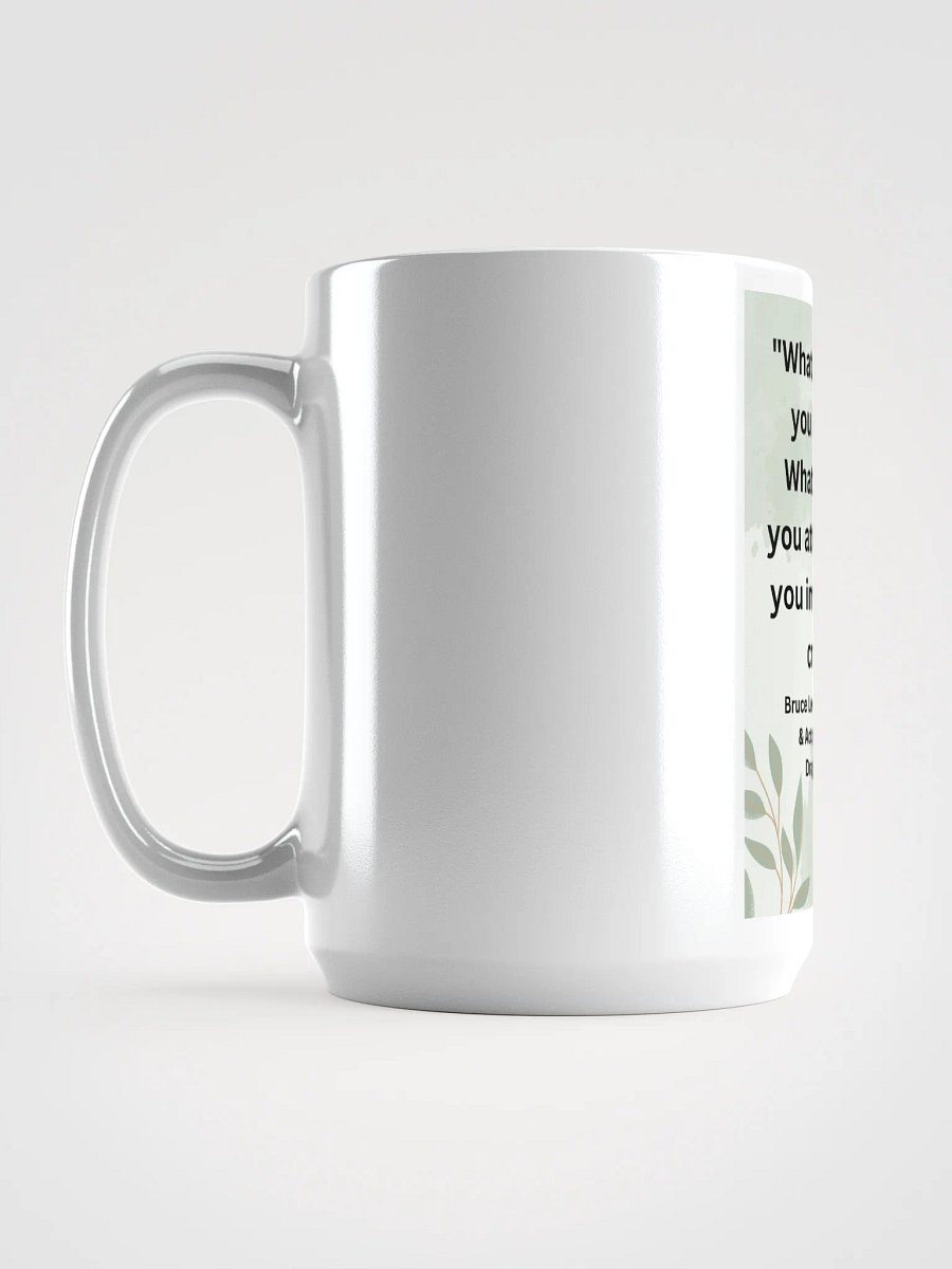 "What you think, you become. What you feel, you attract. What you imagine, you create." MUG product image (6)