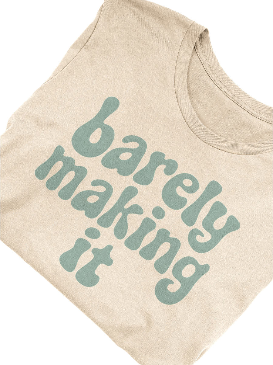 Barely Making It T-Shirt product image (3)