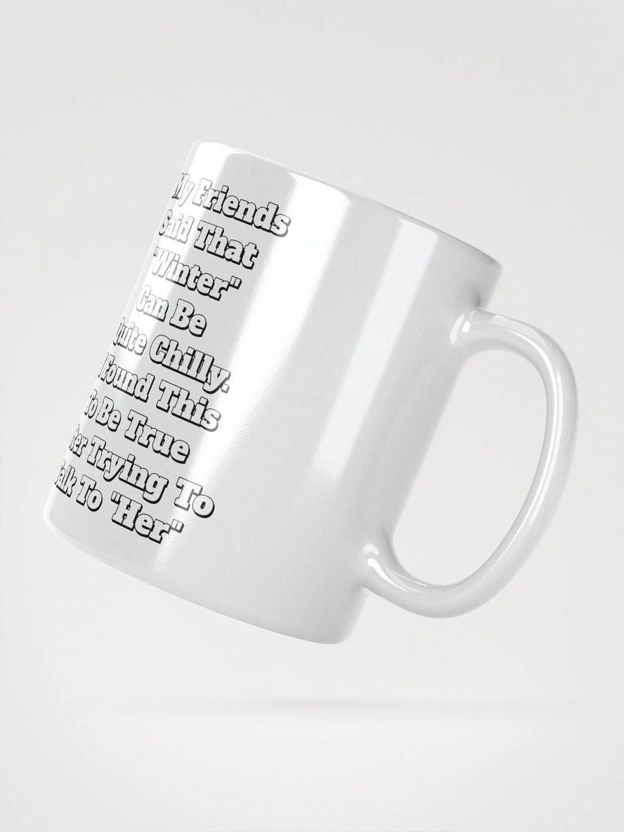 My Friends Said That Winter Can Be Chilly Funny White Mug product image (7)