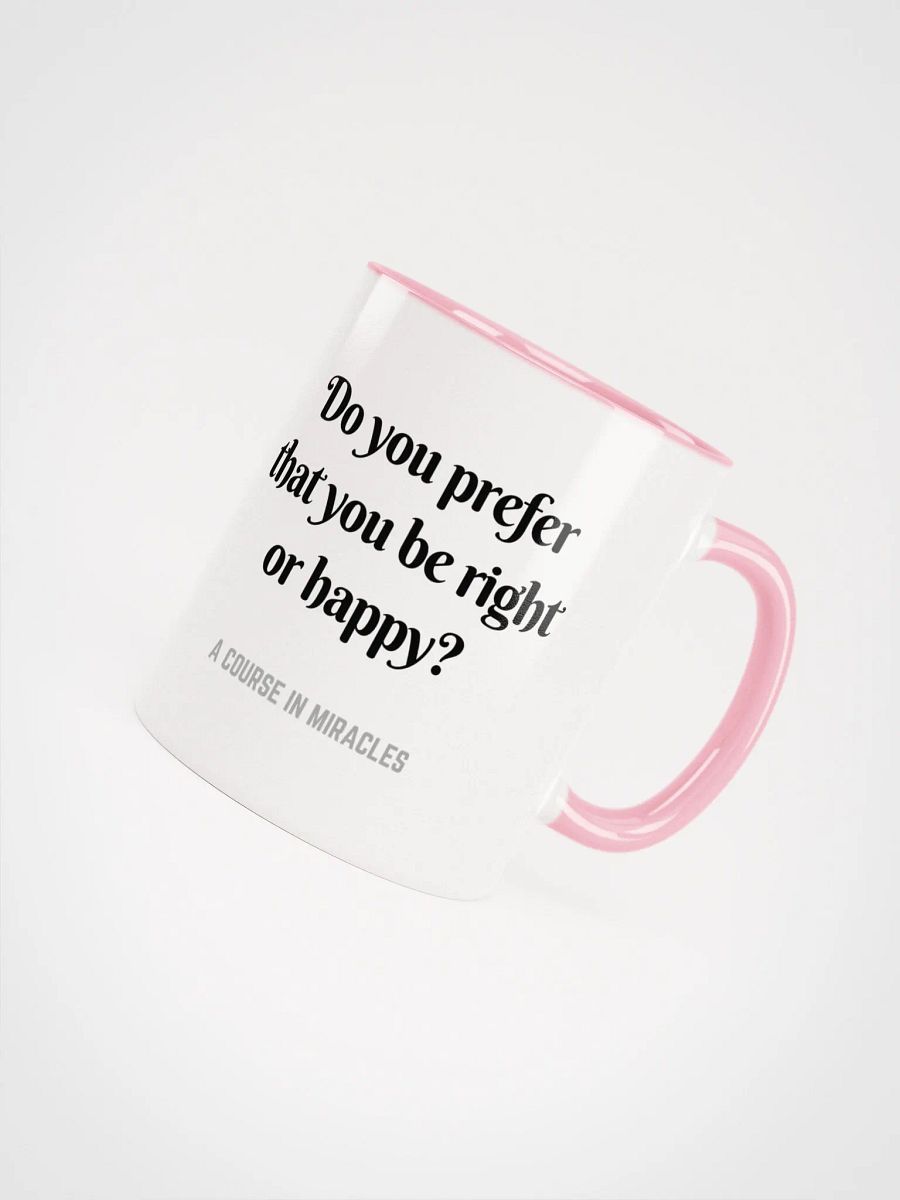 Do you prefer that you be right or happy - ACIM Inspirational Mug product image (53)