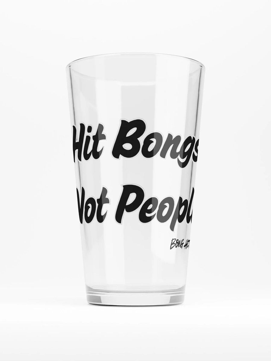 Hit Bongs Not People Pint Glass product image (4)