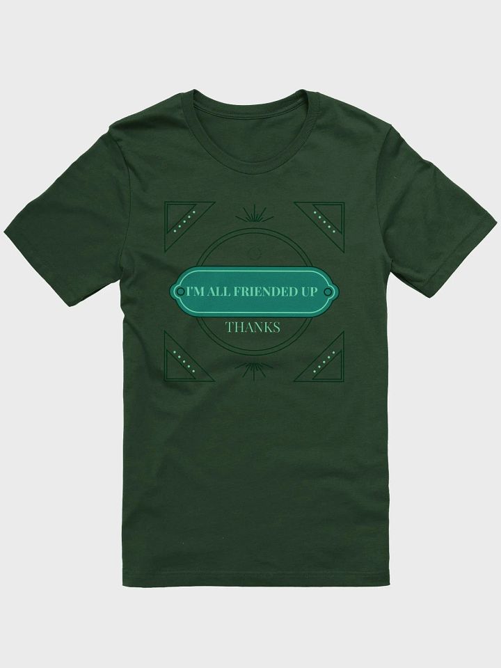 i'm all friended up, thanks. stylized supersoft tee product image (1)