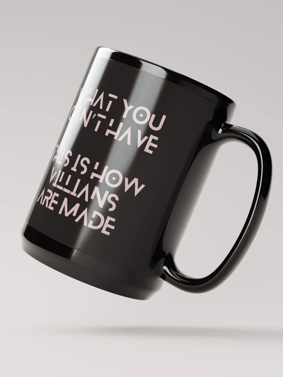 What You Can't Have/This is How Villains Are Made 15 oz. Mug product image (4)