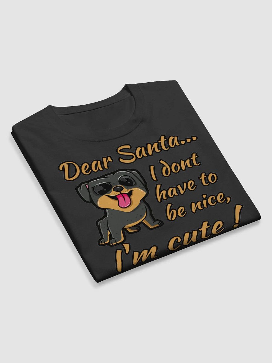 DEAR SANTA, I DON'T HAVE TO BE NICE, I'M CUTE! product image (10)