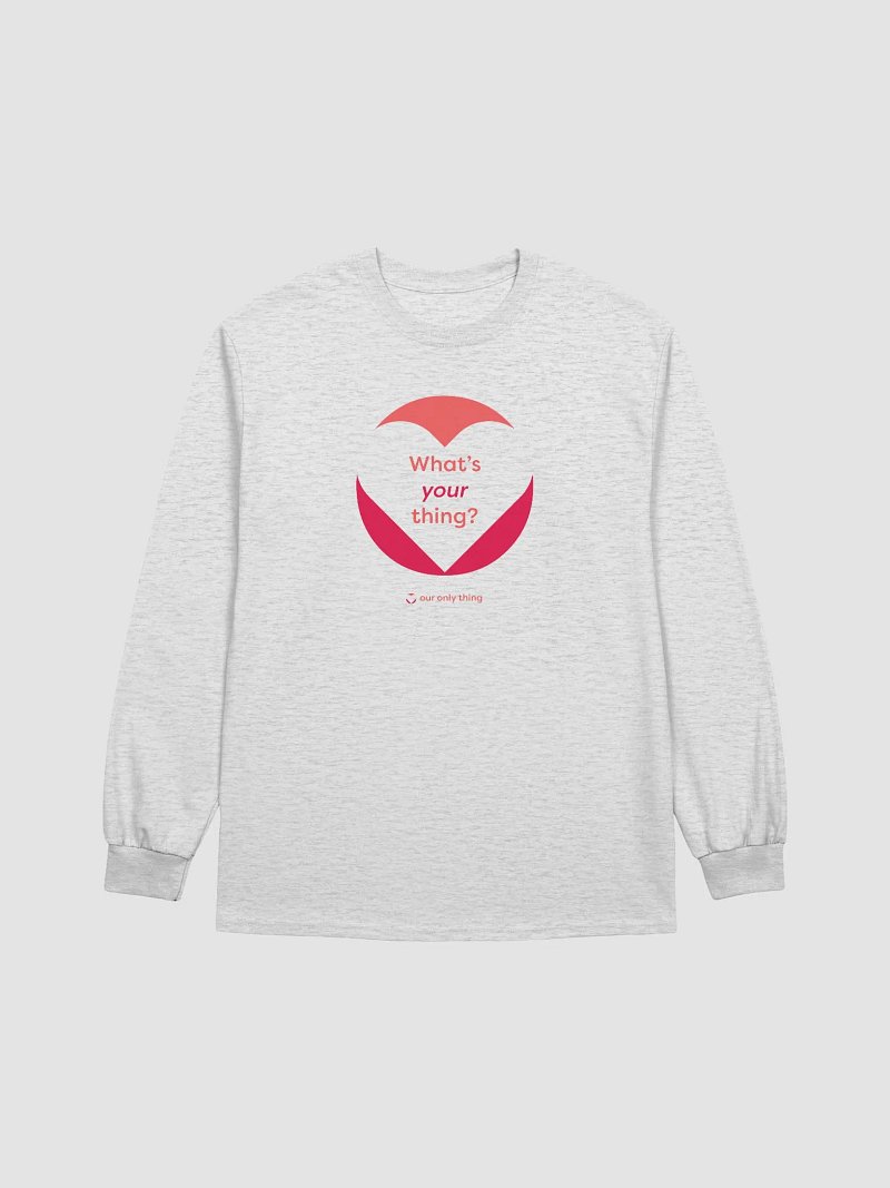 What's Your Thing Long Sleeve T-shirt