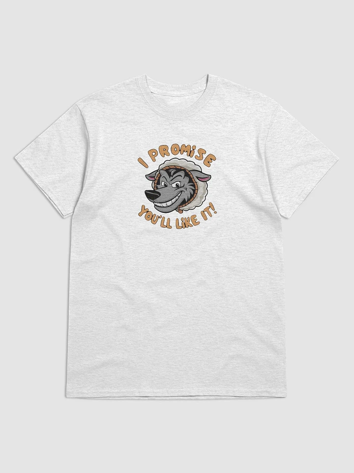 I promise you'll like it - wolf in sheep's clothing unisex T-shirt product image (3)