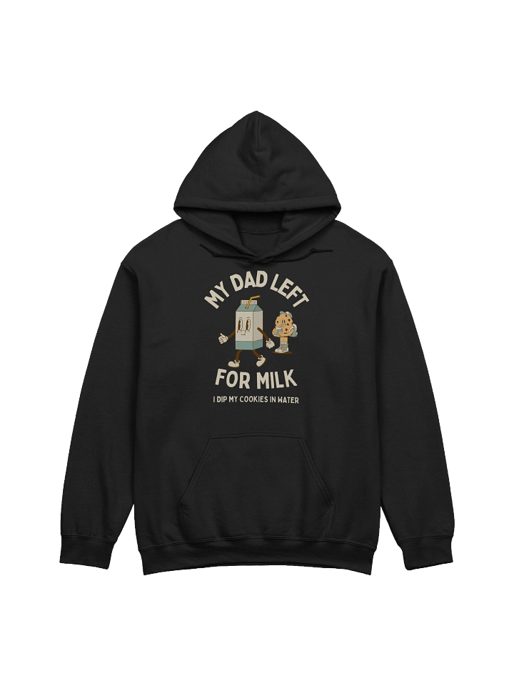 My Dad Left For Milk Hoodie product image (1)