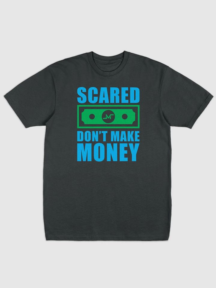Scared Money Don't Make Money Tee product image (2)