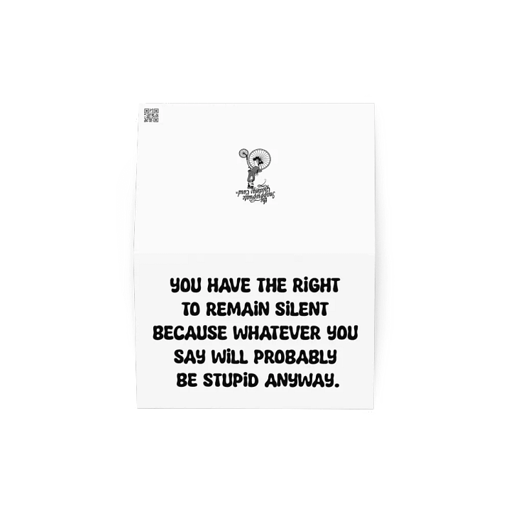 You have the right to remain silent because whatever you say will probably be stupid anyway. product image (4)