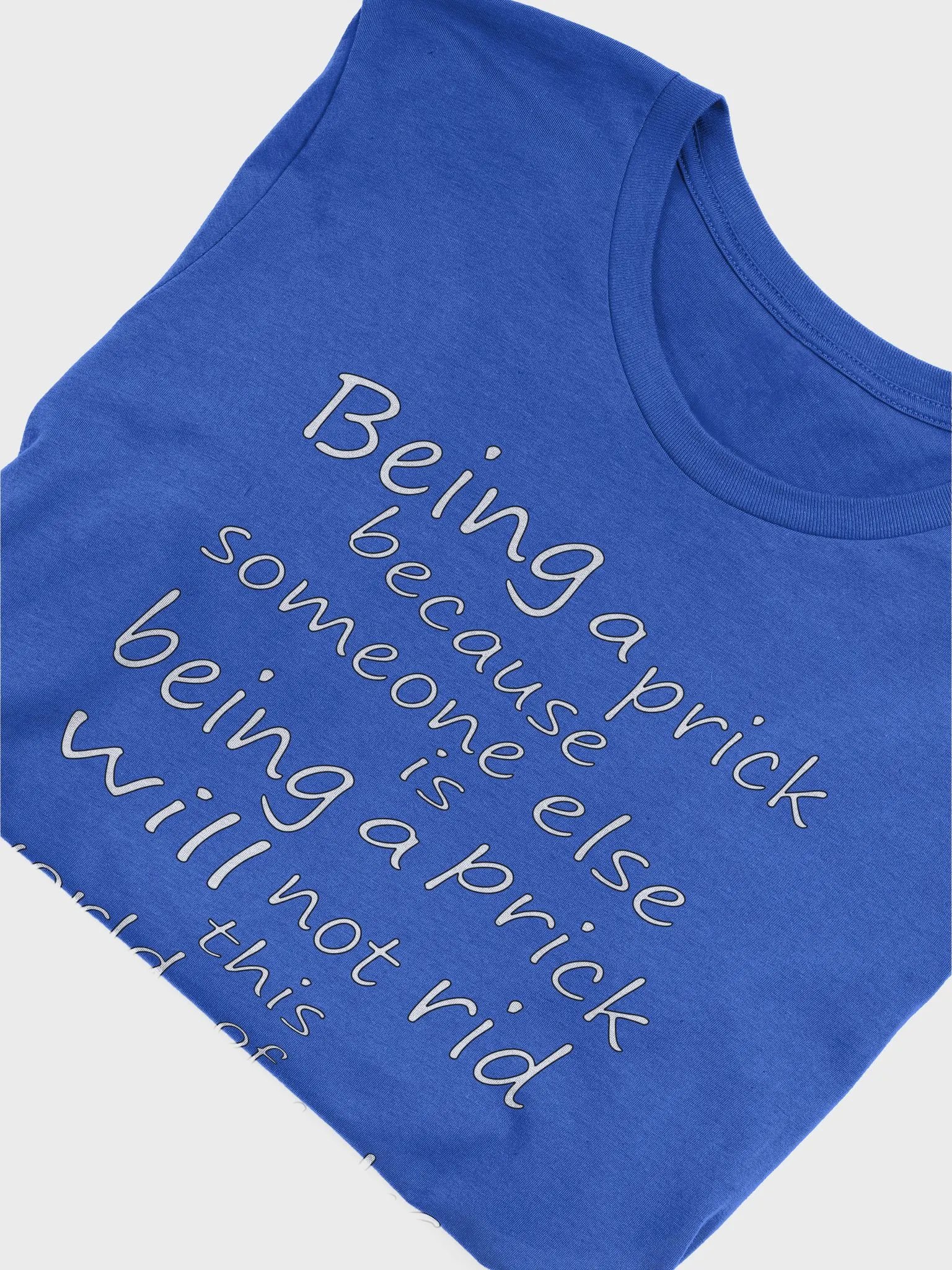 Stop Being A Prick - White Lettering - Bella+Canvas Supersoft T-Shirt product image (1)