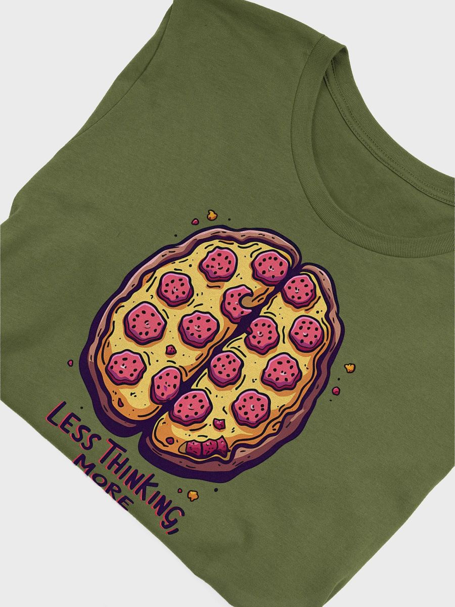 Pizza Brain - Less thinking, More Pizza T Shirt product image (5)