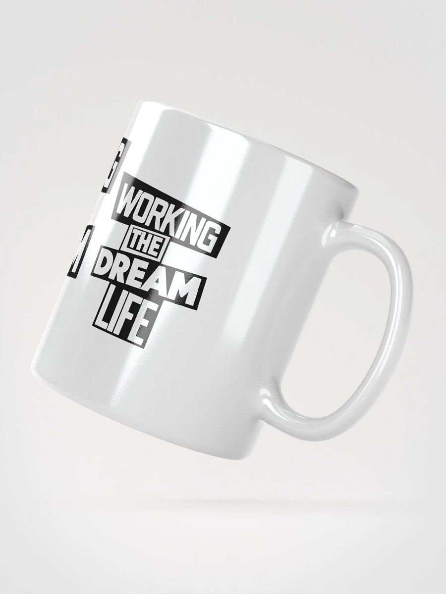 Working the Dream Life Coffee Mug – Motivational Ceramic Mug | Daily Inspiration | Purpose-Driven Drinkware product image (7)
