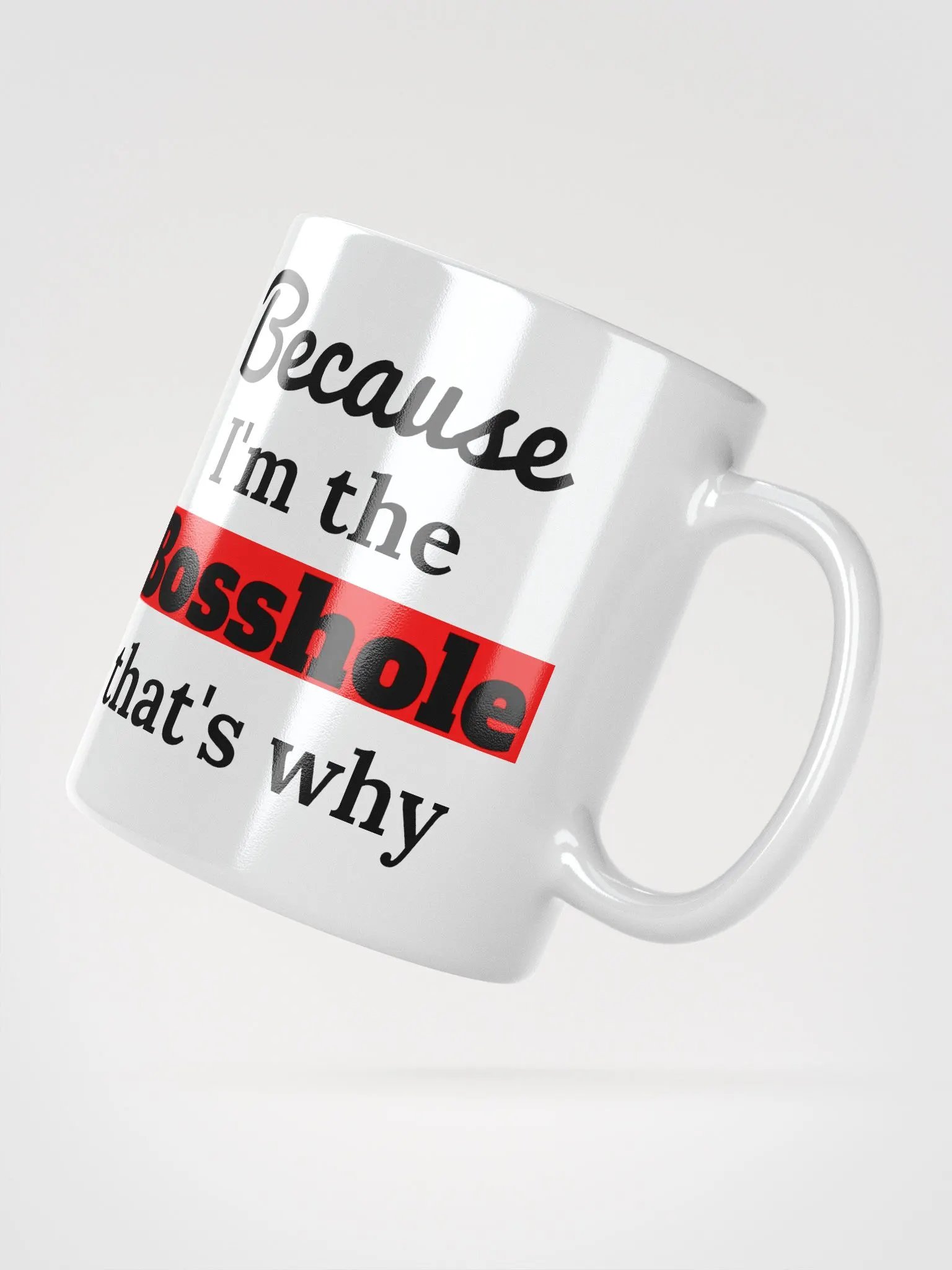 Because I'm the Bosshole - Mug 11oz product image (2)