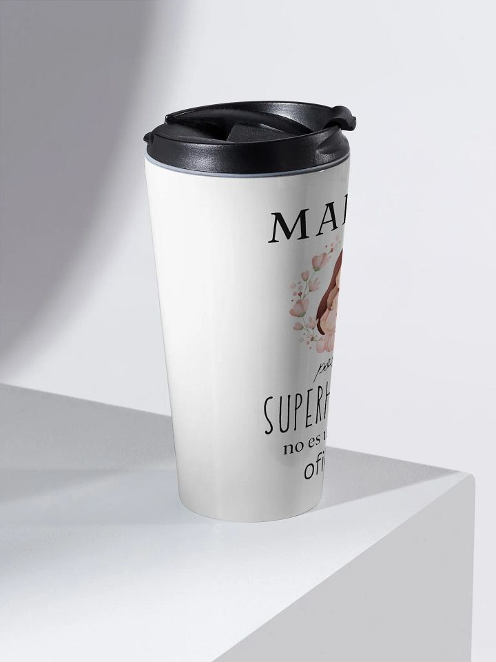 Mothers day Design Madre Porque Superheroina no es un titulo oficial steel travel mug product image (2)