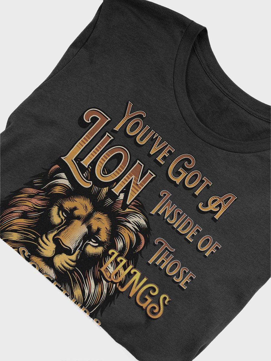 Youve Got A Lion Inside Of Those Lungs Inspirational Graphic T-Shirt product image (9)