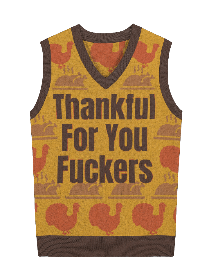 THANKFUL FOR YOU FUCKERS UGLY SWEATER Vest product image (5)