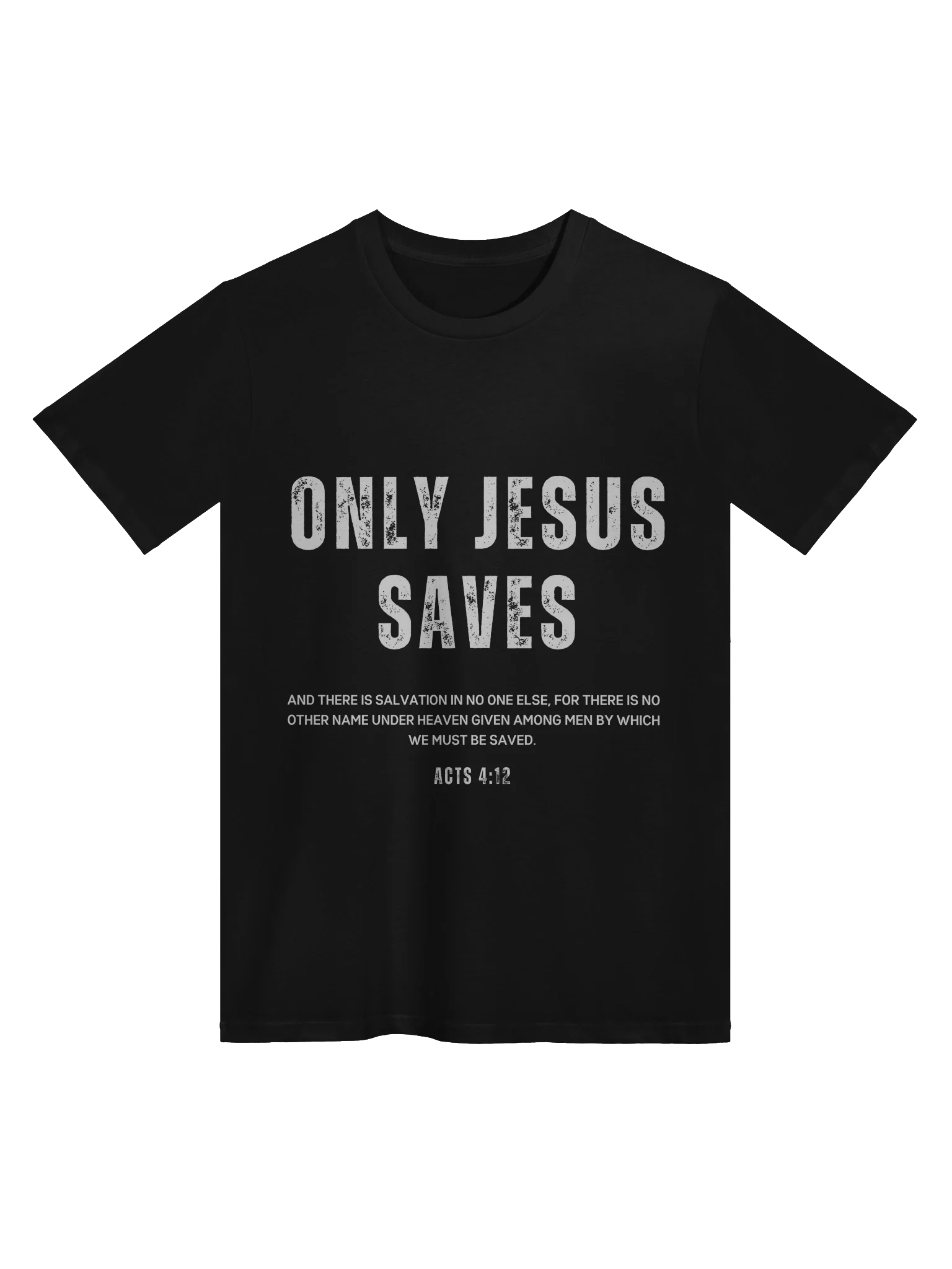 Only Jesus Saves – Acts 4:12 Tee product image (1)